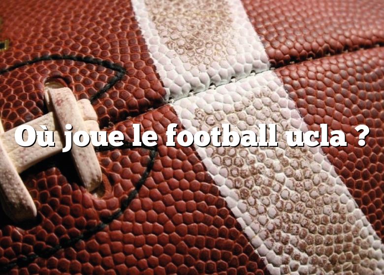 Où joue le football ucla ?